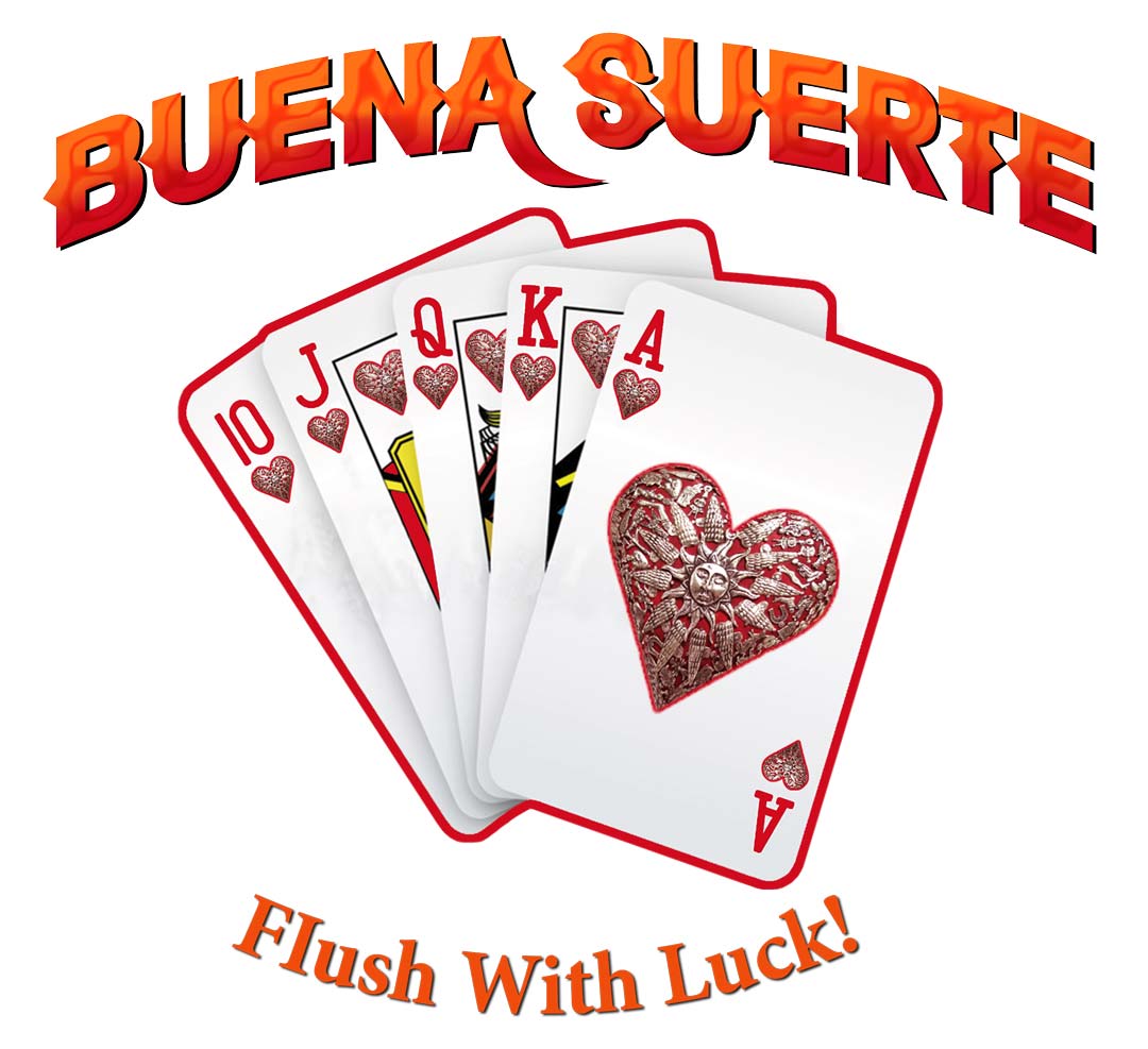 BUENA SUERTE - Flush With Luck